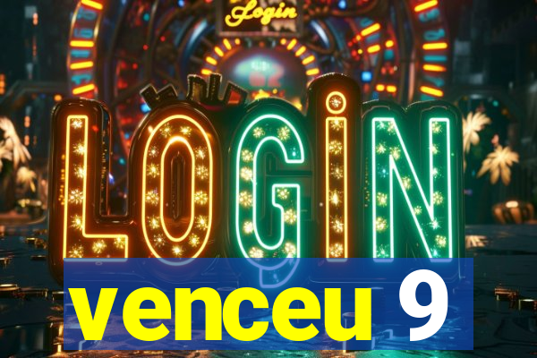 venceu 9